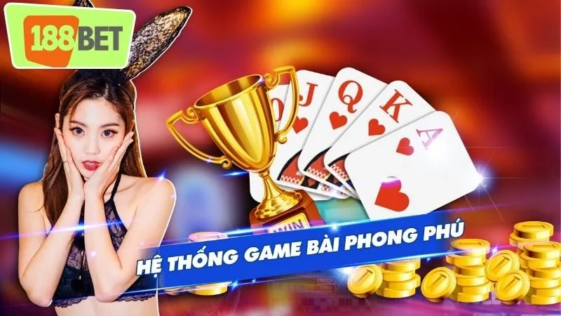 Game bài 188Bet - Điểm Đến Quen Thuộc Của Cược Thủ 1 game-bai-188bet