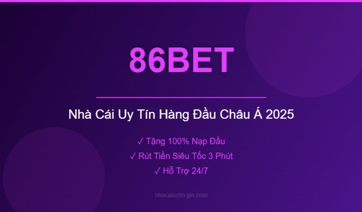 Nhà cái 86BET – Sân chơi cá cược trực tuyến hàng đầu châu Á