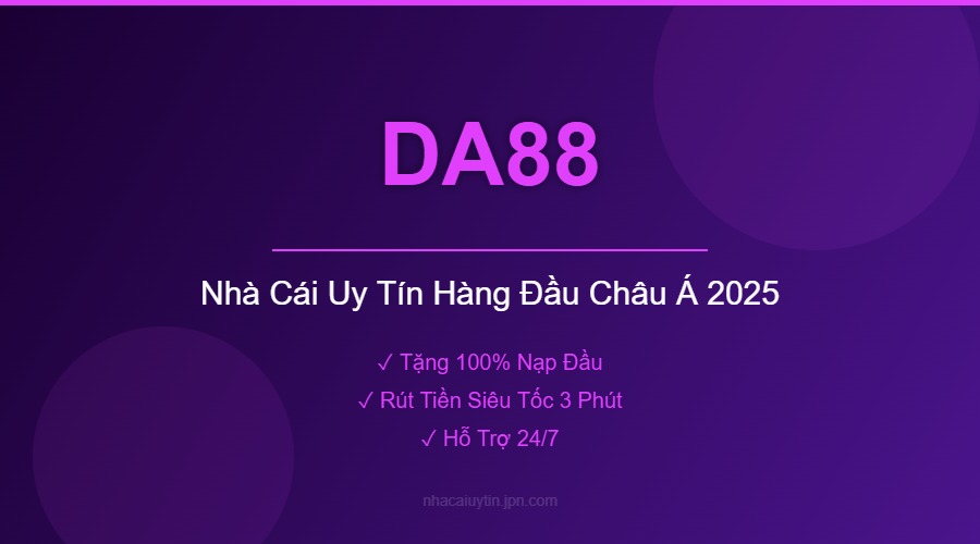DA88 - Nhà Cái Uy Tín Hàng Đầu