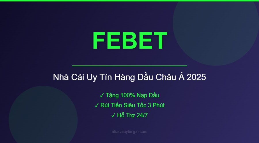 FEBET - Nhà Cái Uy Tín Hàng Đầu