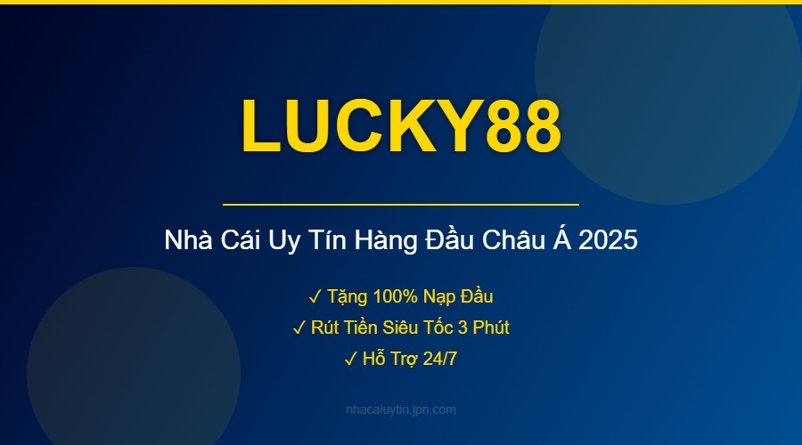 LUCKY88 - Nhà Cái Uy Tín Hàng Đầu