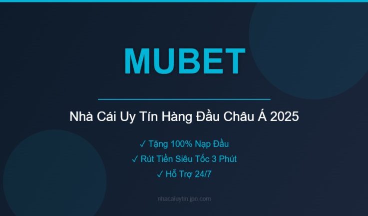 MUBET – Đánh Giá Chi Tiết Nhà Cái MUBET Mới Nhất 2026