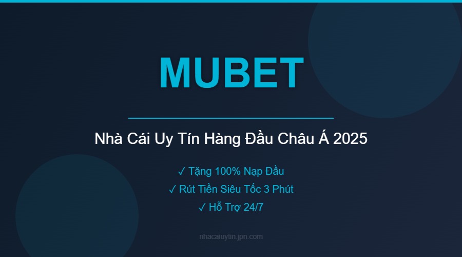 MUBET - Nhà Cái Uy Tín Hàng Đầu