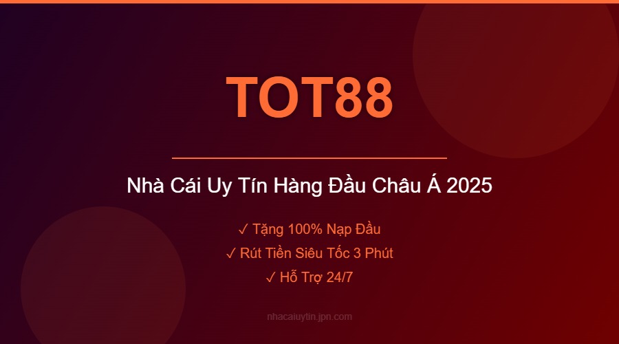 TOT88 - Nhà Cái Uy Tín Hàng Đầu