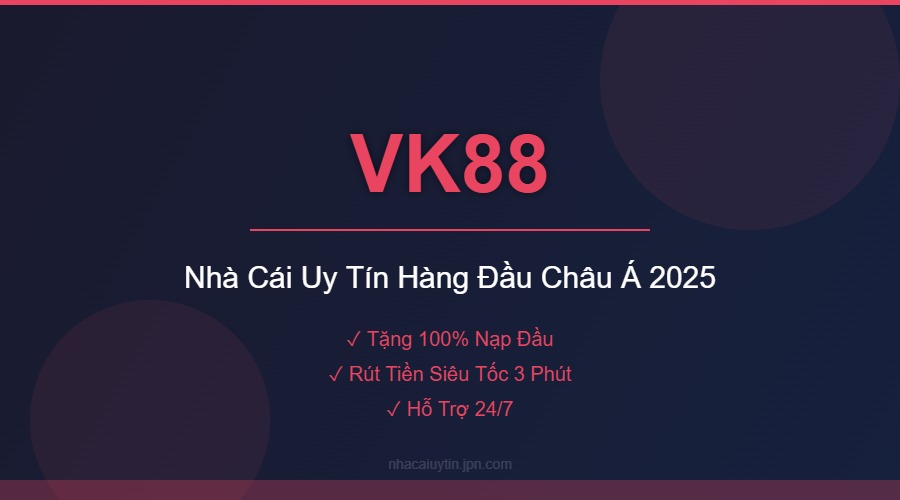 VK88 - Nhà Cái Uy Tín Hàng Đầu